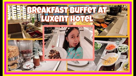 luxent hotel buffet|Masarap! Hotel Breakfast Buffet in .